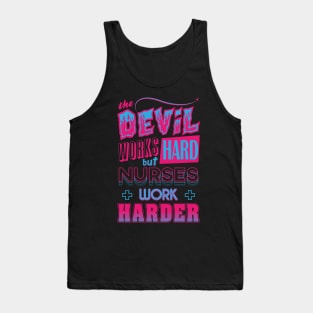 The Devil works hard but NURSES work harder Tank Top